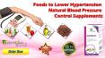 Foods to Lower Hypertension Natural Blood Pressure Control Supplements PowerPoint PPT Presentation
