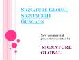 Signature Global Signum 37D Gurgaon PowerPoint PPT Presentation