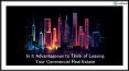 Is it Advantageous to Think of Leasing Your Commercial Real Estate PowerPoint PPT Presentation