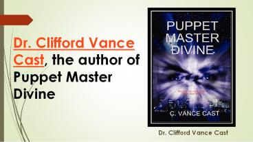 Dr. Clifford Vance Cast, the author of Puppet Master Divine