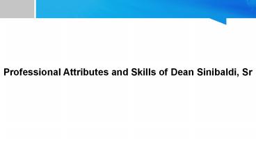 Professional Attributes and Skills of Dean Sinibaldi, Sr