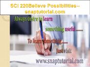 SCI 220 Believe Possibilities--snaptutorial.com