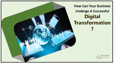 How can your Business Undergo a Successful Digital Transformation