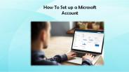 How To Set up a Microsoft Account