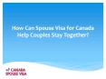 How Can Spouse Visa for Canada Help Couples Stay Together? PowerPoint PPT Presentation