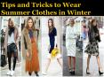 Tips and Tricks to Wear Summer Clothes in Winter PowerPoint PPT Presentation