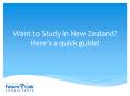 Want to Study in New Zealand? Here’s a Quick Guide! PowerPoint PPT Presentation