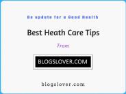 Get best health care tips-Blogs Lover