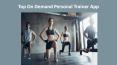 Top On Demand Personal Trainer App PowerPoint PPT Presentation