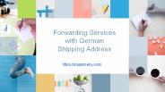 Forwarding Services with German Shipping Address
