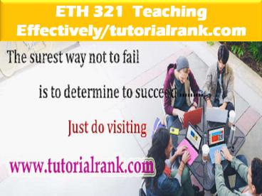 ETH321 Teaching Effectively--tutorialrank.com