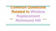 Common Questions Related to Window Replacement Richmond Hill
