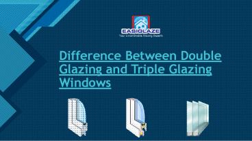 Difference Between Double Glazing and Triple Glazing Windows