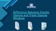 Difference Between Double Glazing and Triple Glazing Windows PowerPoint PPT Presentation