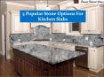 5 Popular Stone Options For Kitchen Slabs PowerPoint PPT Presentation