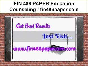 FIN 486 PAPER Education Counseling / fin486paper.com