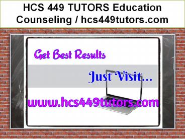 HCS 449 TUTORS Education Counseling / hcs449tutors.com