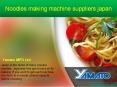 Noodles Making Machine Suppliers Japan PowerPoint PPT Presentation