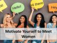 Motivate Yourself to Meet Women PowerPoint PPT Presentation