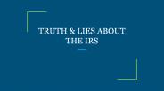 TRUTH & LIES ABOUT THE IRS