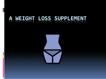 Weight Loss - Supplement to Help You Lose Weight