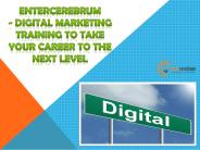 Entercerebrum - Digital Marketing Training to Take Your Career to the Next Level