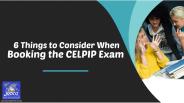 6 Things to Consider When Booking the CELPIP Exam