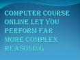 Some of the Online Computer Courses PowerPoint PPT Presentation
