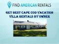 Get Best Cape Cod Vacation Villa Rentals by Owner PowerPoint PPT Presentation