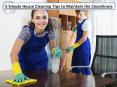 5 Simple House Cleaning Tips to Maintain the Cleanliness PowerPoint PPT Presentation