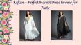 Kaftan – Perfect Modest Dress to wear for Party PowerPoint PPT Presentation