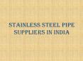 Stainless Steel Pipe suppliers in India PowerPoint PPT Presentation