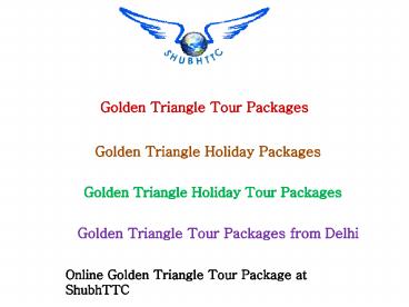 Welcome you to Amazing Golden Triangle Holiday Tour Packages by ShubhTTC