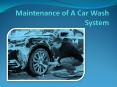 Maintenance of A Car Wash System PowerPoint PPT Presentation