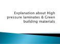 Explanation about High pressure laminates & Green building materials PowerPoint PPT Presentation