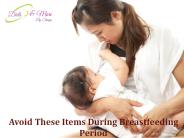 Avoid These Items During Breastfeeding Period