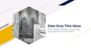 Slate Grey Tiles Ideas
