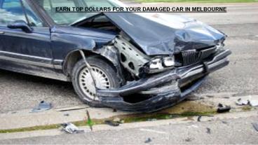 Top Dollars For Damaged Car Melbourne