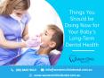 Things You Should be Doing Now for Your Baby’s Long-Term Dental Health PowerPoint PPT Presentation