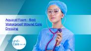 Aquacel Foam - Best Waterproof Wound Care Dressing