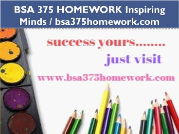 BSA 375 HOMEWORK Inspiring Minds / bsa375homework.com