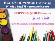 BSA 375 HOMEWORK Inspiring Minds / bsa375homework.com