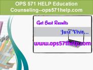 OPS 571 HELP Education Counseling--ops571help.com