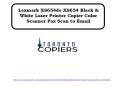 Lexmark XS654de XS654 Black & White Laser Printer Copier Color Scanner Fax Scan to Email PowerPoint PPT Presentation