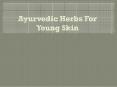 Ayurvedic Herbs for young Skin