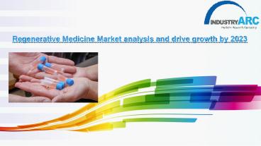 Regenerative Medicine Market analysis and growth drivers by 2023