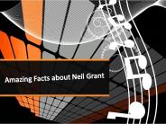 Amazing Facts about Neil Grant