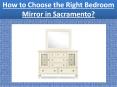 How to Choose the Right Bedroom Mirror in Sacramento? PowerPoint PPT Presentation