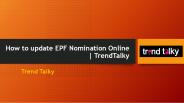 How to Update EPF Nomination Online | TrendTalky