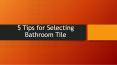 5 Tips for Selecting bathroom tile PowerPoint PPT Presentation